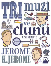 Obálka Tři muži ve člunu (o psu nemluvě)