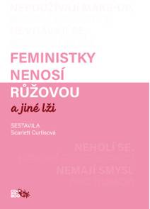 Obálka Feministky nenosí růžovou a jiné lži