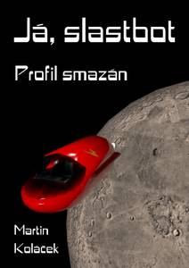 Obálka Já, Slastbot: Profil smazán