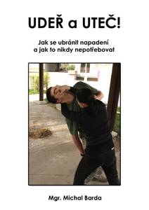 Obálka Udeř a uteč! Jak se ubránit napadení a jak to nikdy nepotřebovat