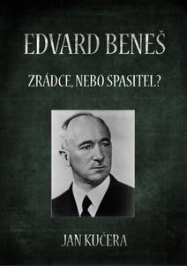 Obálka Edvard Beneš: Zrádce, nebo spasitel?