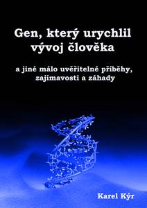 Obálka Gen, který urychlil vývoj člověka a jiné málo uvěřitelné příběhy, zajímavosti a záhady