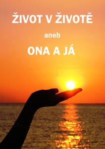 Obálka Život v životě aneb Ona a já