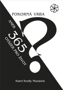 Obálka Pokorná vrba aneb 365 otázek pro život