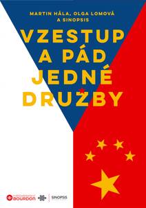 Obálka Vzestup a pád jedné družby: Deset let česko-čínských vztahů očima projektu Sinopsis