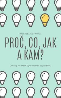 Obálka Proč, Co, Jak a Kam?