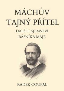Obálka Máchův tajný přítel: Další tajemství Básníka Máje