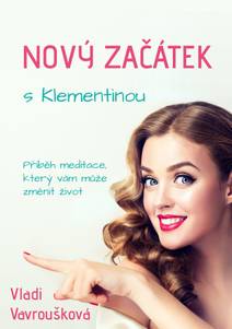 Obálka Nový Začátek s Klementinou - Příběh Meditace, který vám může změnit život