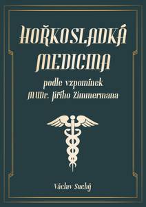 Obálka Hořkosladká medicina: podle vzpomínek MUDr. Jiřího Zimmermana