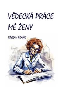 Obálka Vědecká práce mé ženy