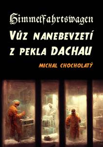 Obálka Himmelfahrtswagen: Vůz nanebevzetí z pekla Dachau