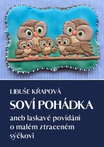 Obálka Soví pohádka aneb laskavé povídání o malém ztraceném sýčkovi