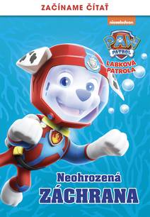 Obálka Labková patrola – Začíname čítať – Neohrozená záchrana