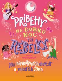 Obálka Príbehy na dobrú noc pre rebelky: 100 mladých žien, ktoré menia svet