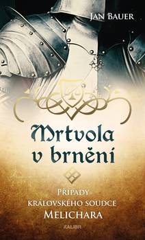 Obálka Mrtvola v brnění – Případy královského soudce Melichara