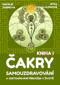 Obálka Čakry - Samouzdravování a odstraňování překážek v životě: Kniha I.
