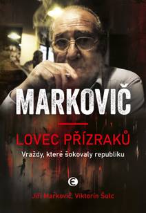 Obálka Markovič: Lovec přízraků - Vraždy, které šokovaly republiku