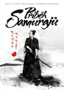 Obálka Příběh samurajů: Život a svět válečníků starého Japonska
