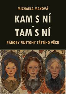 Obálka Kam s ní - tam s ní: Rádoby fejetony třetího věku