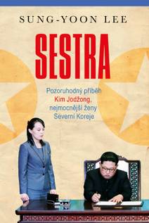 Obálka Sestra - Pozoruhodný příběh Kim Jodžong, nejmocnější ženy Severní Koreje