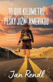 Obálka 10 000 kilometrů pěšky Jižní Amerikou