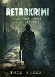 Obálka Retrokrimi: Kriminální případy z let 1883–1961