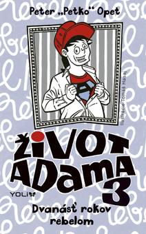 Obálka Život Adama 3 - Dvanásť rokov rebelom
