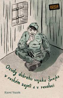 Obálka Osudy dobrého vojáka Švejka v ruském zajetí a v revoluci