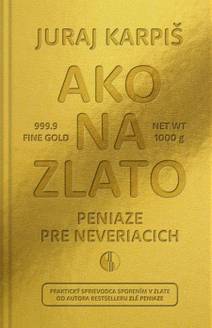 Obálka Ako na zlato - Peniaze pre neveriacich
