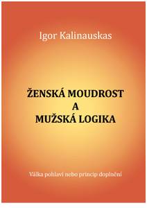 Obálka Ženská moudrost a mužská logika. Válka pohlaví nebo princip doplnění