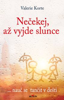 Obálka Nečekej, až vyjde slunce ... nauč se tančit v dešti