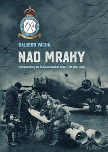 Obálka Nad mraky: Každodennost 311. československé perutě RAF 1940–1945
