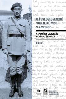 Obálka U Československé vojenské mise v Americe: Vzpomínky legionáře Oldřicha Španiela (Kniha I.)