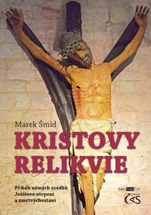Obálka Kristovy relikvie (aneb Příběh němých svědků Ježíšova utrpení a zmrtvýchvstání)