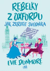 Obálka Rebelky z Oxfordu - Jak zkrotit svůdníka