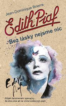 Obálka Edith Piaf: Bez lásky nejsme nic
