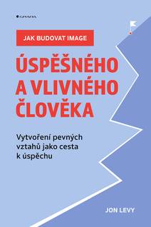 Obálka Jak budovat image úspěšného a vlivného člověka