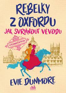 Obálka Rebelky z Oxfordu - Jak svrhnout vévodu