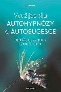 Obálka Využijte sílu autohypnózy a autosugesce