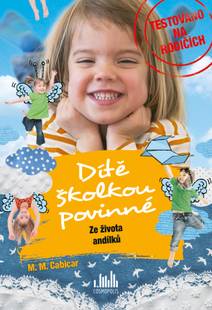 Obálka Dítě školkou povinné – Ze života andílků