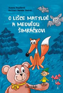 Obálka O lišce Matyldě a medvědu Šimráčkovi