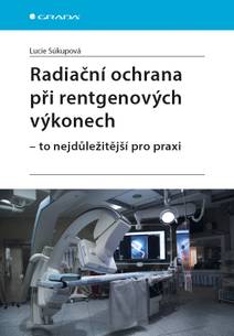 Obálka Radiační ochrana při rentgenových výkonech - to nejdůležitější pro praxi