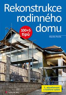Obálka Rekonstrukce rodinného domu - 100+5 tipů, 3., aktualizované a rozšířené vydání