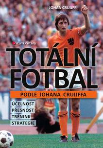 Obálka Totální fotbal podle Johana Cruijffa