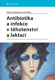 Obálka Antibiotika a infekce v těhotenství a laktaci