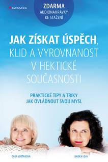 Obálka Jak získat úspěch, klid a vyrovnanost v hektické současnosti