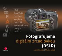Obálka Fotografujeme digitální zrcadlovkou