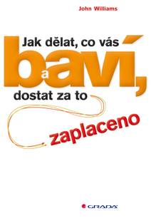 Obálka Jak dělat, co vás baví, a dostat za to zaplaceno