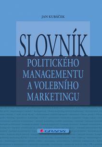 Obálka Slovník politického managementu a volebního marketingu