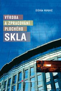 Obálka Výroba a zpracování plochého skla